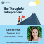 Screenshot of Up My Influence The Thoughtful Entrepreneur Podcast with Susana Yee episode 36